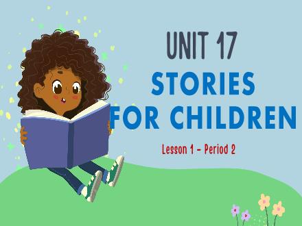 Bài giảng Tiếng Anh Lớp 5 - Unit 17: Stories for children - Lesson 1. Period 2