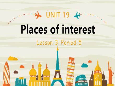 Bài giảng Tiếng Anh Lớp 5 - Unit 19: Places of interest - Lesson 3. Period 5