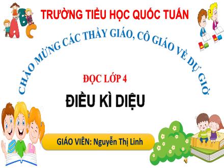 Bài giảng Tiếng Việt Lớp 4 (Kết nối tri thức) - Bài: Mỗi người một vẻ - Bài Đọc 1: Điều kì diệu - Nguyễn Thị Linh