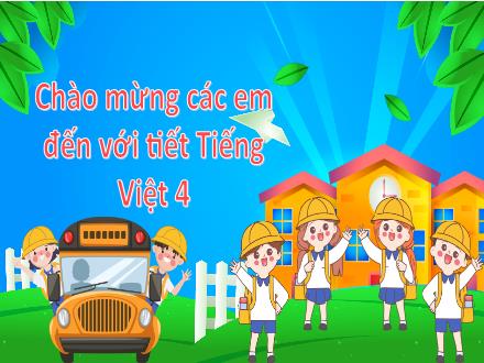 Bài giảng Tiếng Việt Lớp 4 (Kết nối tri thức) - Chủ điểm: Sống để yêu thương - Bài 1: Đọc Hải Thưỡng Lãn Ông