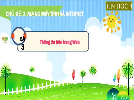Bài giảng Tin học Lớp 4 (Kết nối tri thức) - Chủ đề 2: Mạng máy tính và Internet - Bài 3: Thông tin trên trang Web