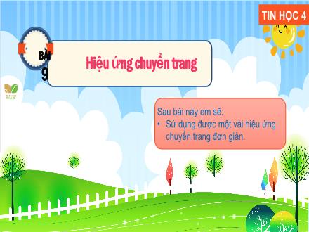 Bài giảng Tin học Lớp 4 (Kết nối tri thức) - Chủ đề 5: Ứng dụng tin học - Bài 9: Hiệu ứng chuyển trang