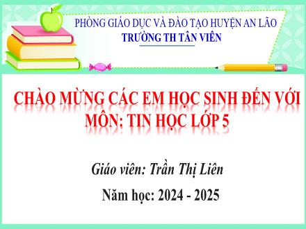 Bài giảng Tin học Lớp 5 (Kết nối tri thức) - Chủ đề 5A: Sử dụng phần mềm đồ họa tạo sản phẩm số đơn giản - Bài 9A: Sử dụng phần mềm đồ họa tạo sản phẩm số - Năm học 2024-2025 - Trần Thị Liên