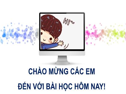 Bài giảng Tin học Lớp 6 (Cánh diều) - Chủ đề E: Ứng dụng tin học - Bài 2: Trình bài trang, định dạng và in văn bản