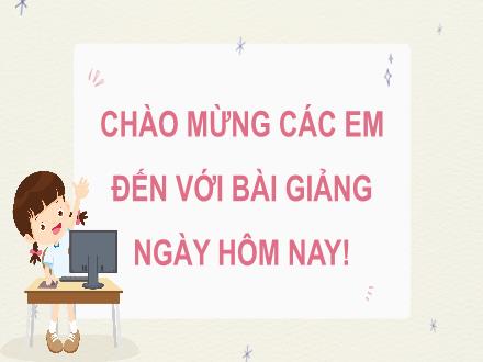 Bài giảng Tin học Lớp 7 (Cánh diều) - Chủ đề A: Máy tính và cộng đồng - Bài 3: Thực hành các thiết bị vào ra