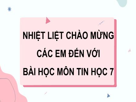 Bài giảng Tin học Lớp 7 (Cánh diều) - Chủ đề A: Máy tính và cộng đồng - Bài 5: Thực hành khám phá trình quản lí hệ thống tệp