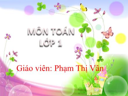 Bài giảng Toán Lớp 1 (Kết nối tri thức) - Chủ đề 6: Các số đến 100 - Bài 21: Số có hai chữ số - Phạm Thị Vân