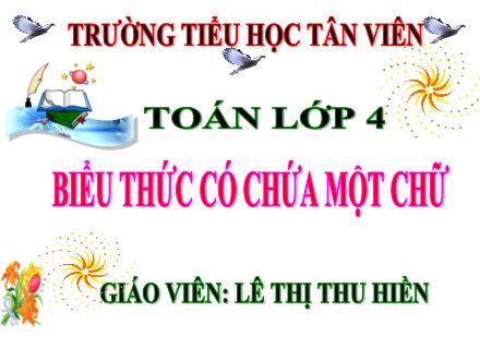 Bài giảng Toán Lớp 4 (Kết nối tri thức) - Chủ đề 1: Ôn tập và bổ sung - Biểu thức có chứa một chữ - Lê Thị Thu Hiền