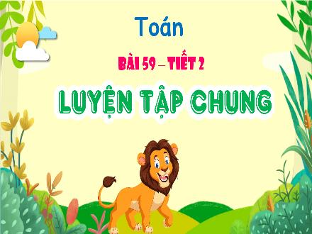 Bài giảng Toán Lớp 4 (Kết nối tri thức) - Chủ đề 10: Phân số - Bài 59: Luyện tập chung (Tiết 2)