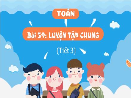 Bài giảng Toán Lớp 4 (Kết nối tri thức) - Chủ đề 10: Phân số - Bài 59: Luyện tập chung (Tiết 3)