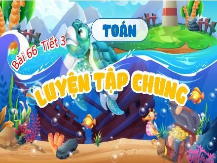 Bài giảng Toán Lớp 4 (Kết nối tri thức) - Chủ đề 12: Phép nhân, phép chia phân số - Bài 66: Luyện tập chung (Tiết 3)