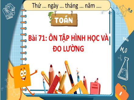 Bài giảng Toán Lớp 4 (Kết nối tri thức) - Chủ đề 13: Ôn tập cuối năm - Bài 71: Ôn tập hình học và đo lường
