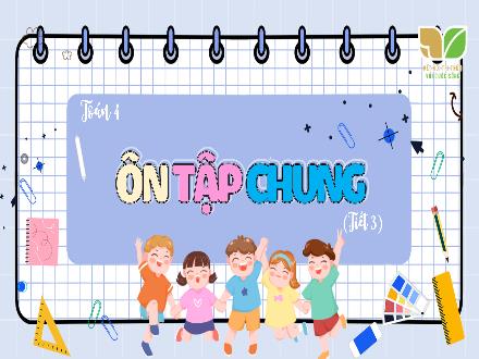 Bài giảng Toán Lớp 4 (Kết nối tri thức) - Chủ đề 13: Ôn tập cuối năm - Bài 73: Ôn tập chung (Tiết 3)