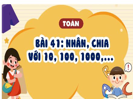 Bài giảng Toán Lớp 4 (Kết nối tri thức) - Chủ đề 8: Phép nhân và phép chia - Bài 41: Nhân, chia với 10, 100, 1000,..