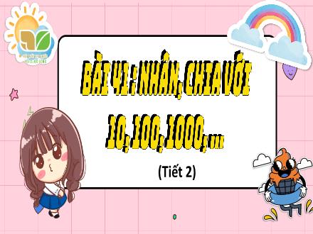 Bài giảng Toán Lớp 4 (Kết nối tri thức) - Chủ đề 8: Phép nhân và phép chia - Bài 41: Nhân, chia với 10, 100, 1000,... (Tiết 2)