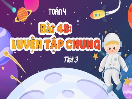 Bài giảng Toán Lớp 4 (Kết nối tri thức) - Chủ đề 8: Phép nhân và phép chia - Bài 48: Luyện tập chung (Tiết 3)
