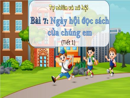 Bài giảng Tự nhiên và Xã hội Lớp 2 (Kết nối tri thức) - Bài 7: Ngày hội đọc sách của chúng em (Tiết 1)