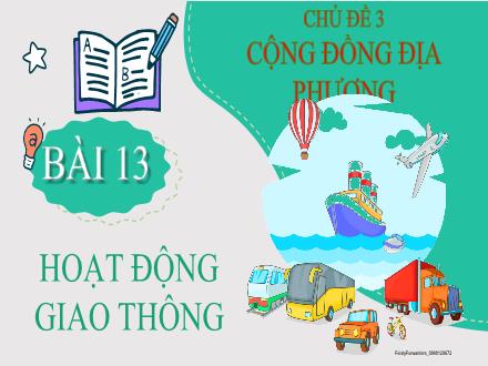 Bài giảng Tự nhiên và Xã hội Lớp 2 (Kết nối tri thức) - Chủ đề 3: Cộng đồng địa phương - Bài 13: Hoạt động giao thông